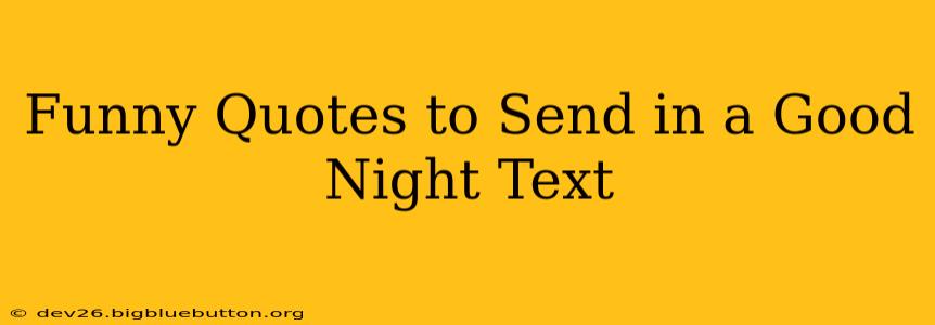Funny Quotes to Send in a Good Night Text