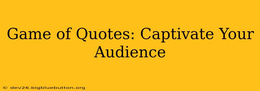 Game of Quotes: Captivate Your Audience