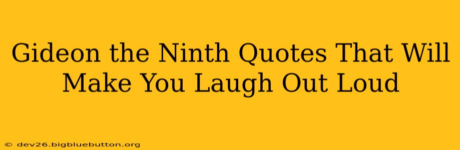 Gideon the Ninth Quotes That Will Make You Laugh Out Loud