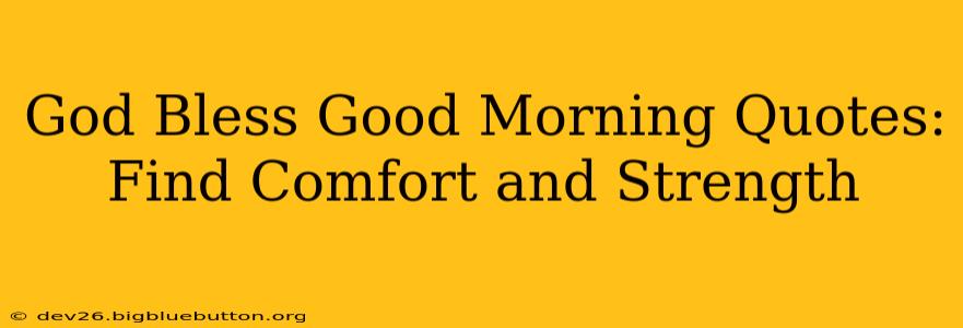 God Bless Good Morning Quotes: Find Comfort and Strength