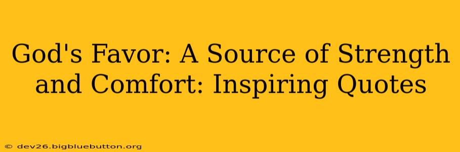 God's Favor: A Source of Strength and Comfort: Inspiring Quotes