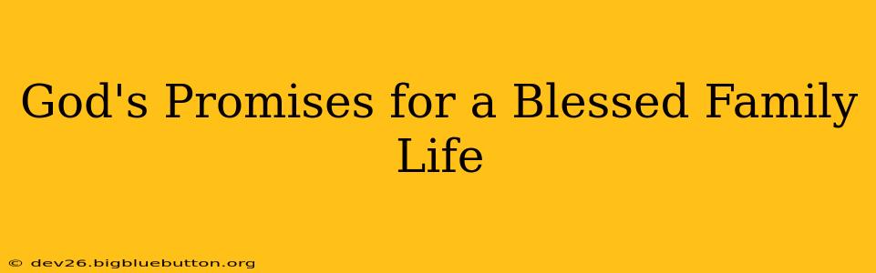 God's Promises for a Blessed Family Life