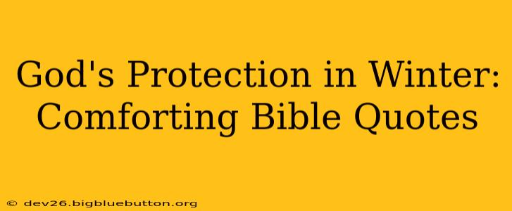 God's Protection in Winter: Comforting Bible Quotes
