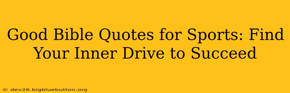 Good Bible Quotes for Sports: Find Your Inner Drive to Succeed