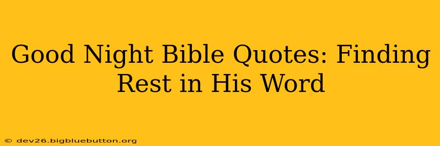 Good Night Bible Quotes: Finding Rest in His Word