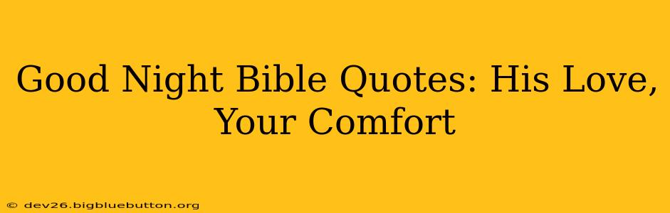 Good Night Bible Quotes: His Love, Your Comfort