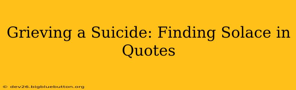 Grieving a Suicide: Finding Solace in Quotes