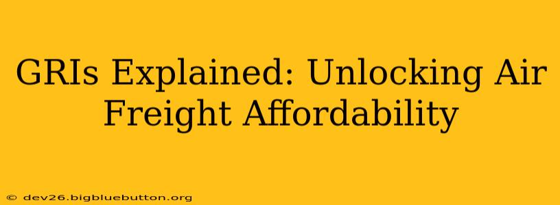 GRIs Explained: Unlocking Air Freight Affordability