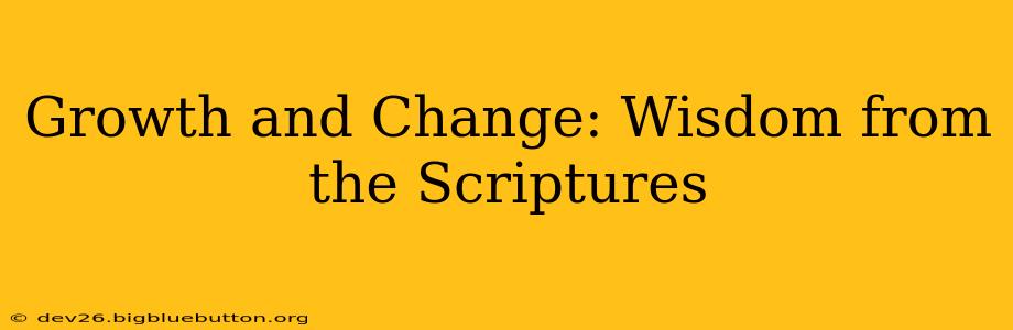 Growth and Change: Wisdom from the Scriptures