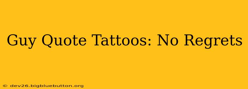 Guy Quote Tattoos: No Regrets