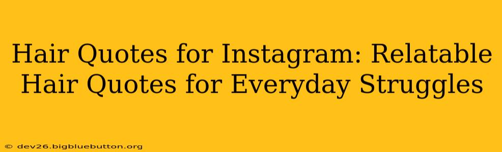 Hair Quotes for Instagram: Relatable Hair Quotes for Everyday Struggles
