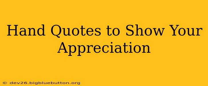 Hand Quotes to Show Your Appreciation