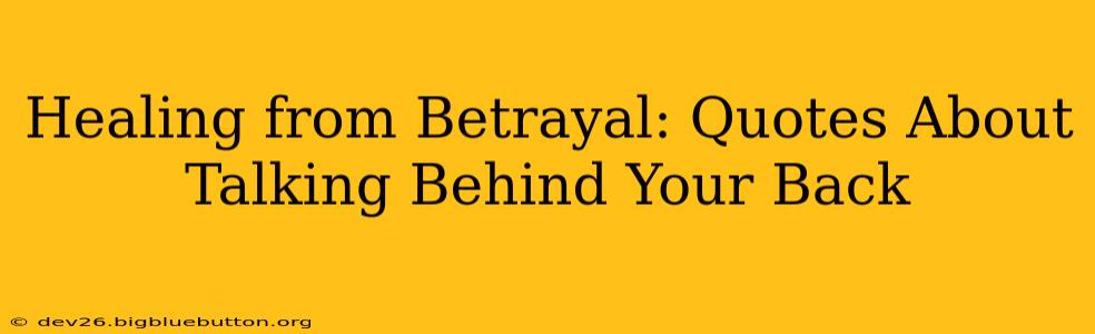 Healing from Betrayal: Quotes About Talking Behind Your Back