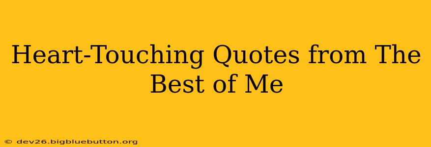 Heart-Touching Quotes from The Best of Me