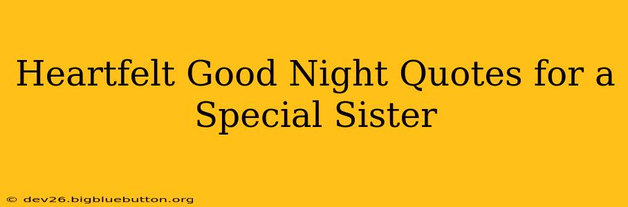Heartfelt Good Night Quotes for a Special Sister