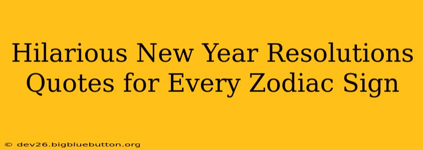 Hilarious New Year Resolutions Quotes for Every Zodiac Sign