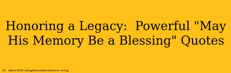 Honoring a Legacy:  Powerful "May His Memory Be a Blessing" Quotes