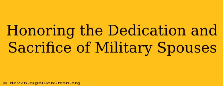 Honoring the Dedication and Sacrifice of Military Spouses