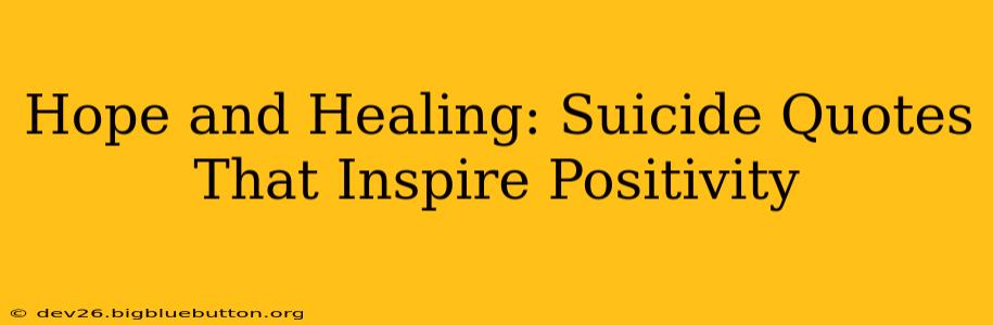 Hope and Healing: Suicide Quotes That Inspire Positivity