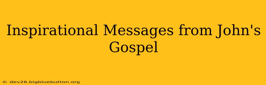 Inspirational Messages from John's Gospel