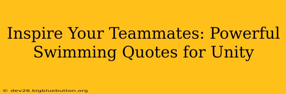 Inspire Your Teammates: Powerful Swimming Quotes for Unity