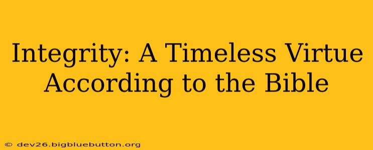 Integrity: A Timeless Virtue According to the Bible