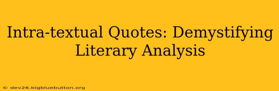 Intra-textual Quotes: Demystifying Literary Analysis