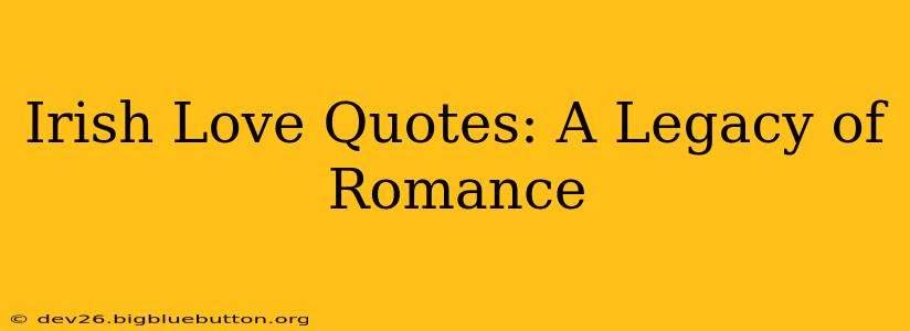 Irish Love Quotes: A Legacy of Romance