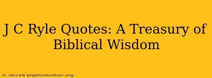 J C Ryle Quotes: A Treasury of Biblical Wisdom