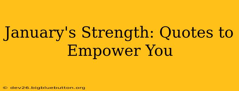 January's Strength: Quotes to Empower You
