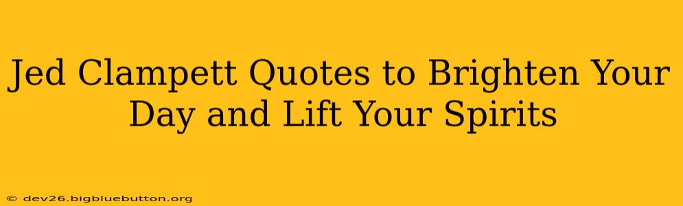 Jed Clampett Quotes to Brighten Your Day and Lift Your Spirits