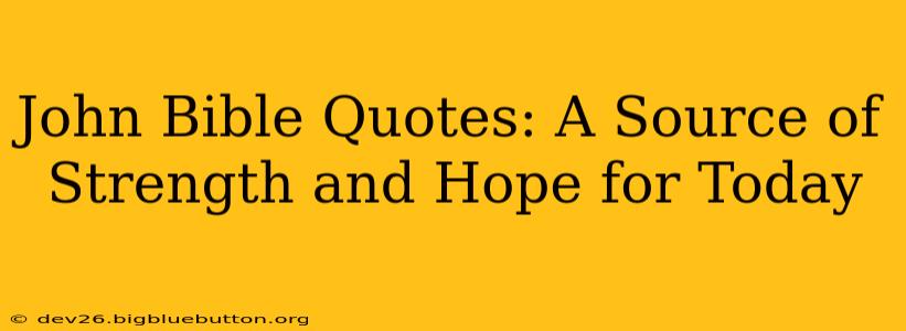 John Bible Quotes: A Source of Strength and Hope for Today