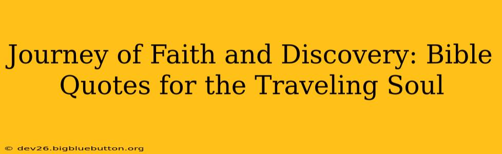 Journey of Faith and Discovery: Bible Quotes for the Traveling Soul