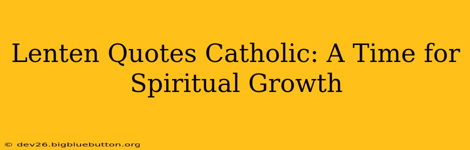 Lenten Quotes Catholic: A Time for Spiritual Growth