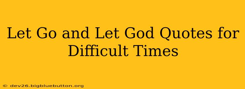 Let Go and Let God Quotes for Difficult Times