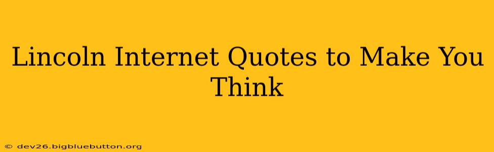 Lincoln Internet Quotes to Make You Think