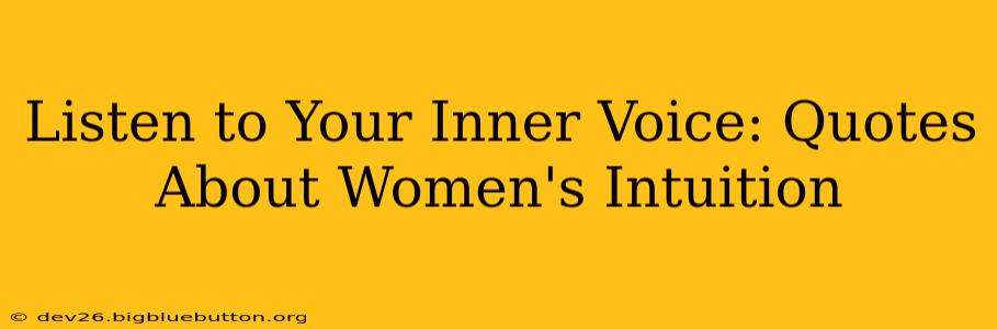 Listen to Your Inner Voice: Quotes About Women's Intuition
