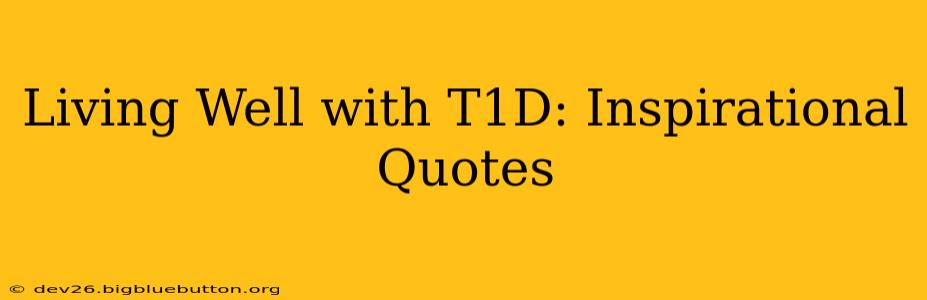 Living Well with T1D: Inspirational Quotes