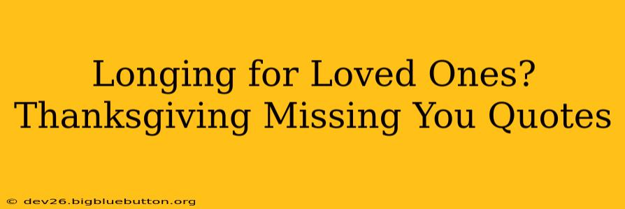 Longing for Loved Ones? Thanksgiving Missing You Quotes