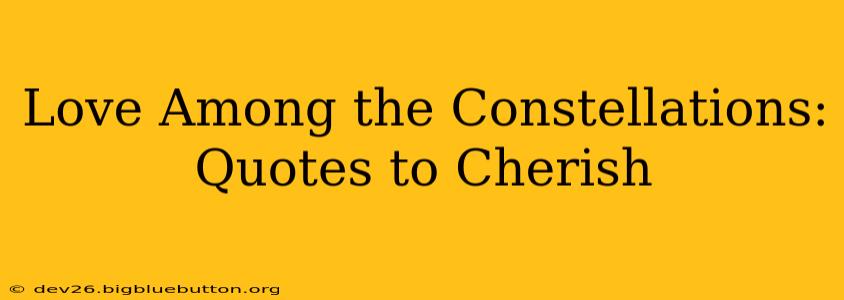 Love Among the Constellations: Quotes to Cherish