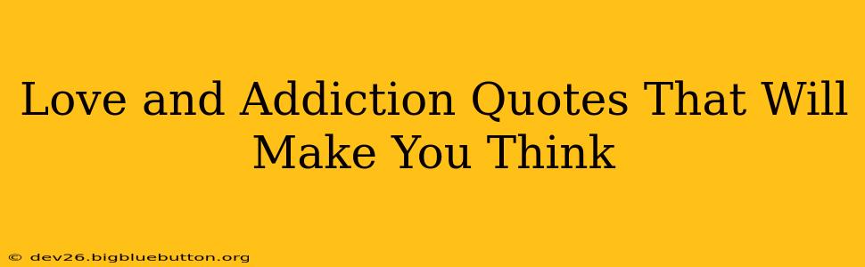 Love and Addiction Quotes That Will Make You Think