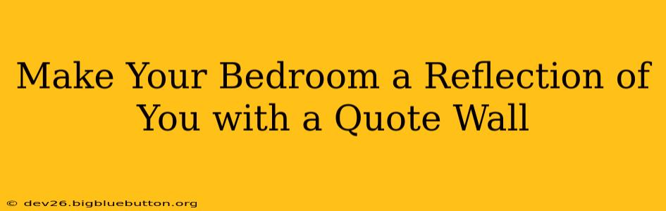 Make Your Bedroom a Reflection of You with a Quote Wall