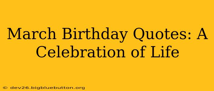 March Birthday Quotes: A Celebration of Life