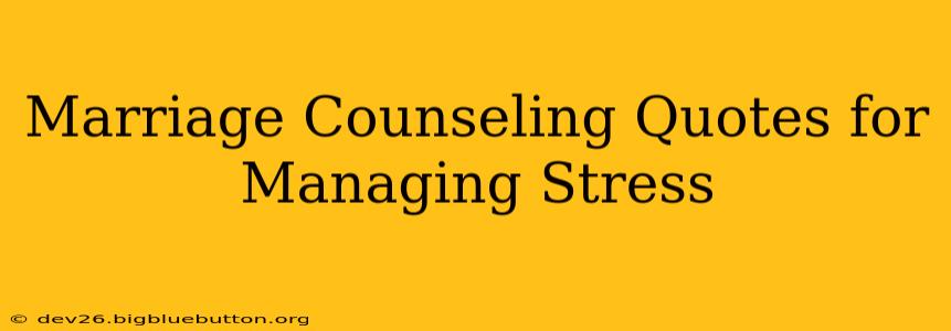 Marriage Counseling Quotes for Managing Stress
