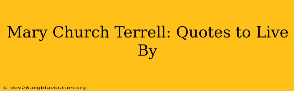 Mary Church Terrell: Quotes to Live By