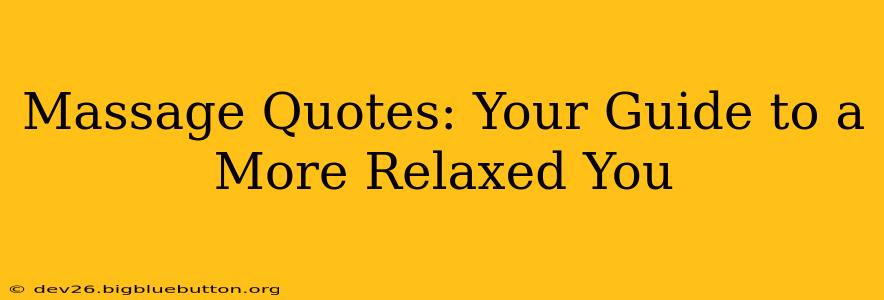 Massage Quotes: Your Guide to a More Relaxed You