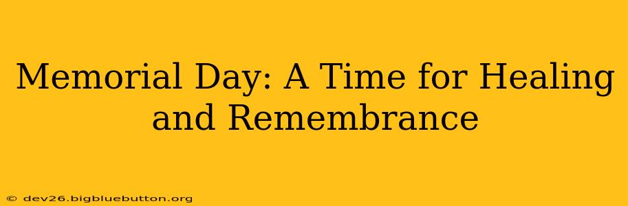 Memorial Day: A Time for Healing and Remembrance