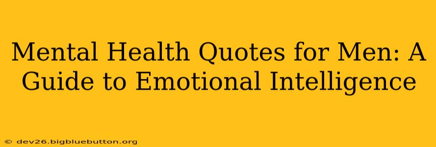 Mental Health Quotes for Men: A Guide to Emotional Intelligence