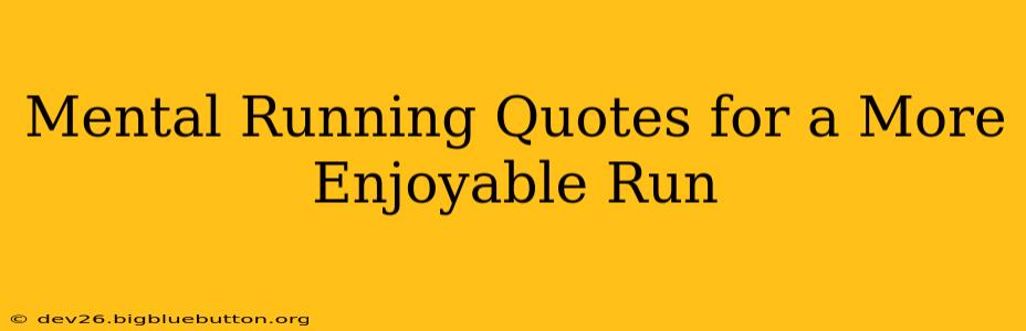 Mental Running Quotes for a More Enjoyable Run