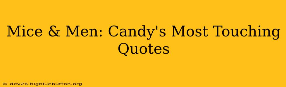 Mice & Men: Candy's Most Touching Quotes